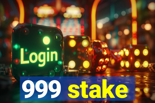 999 stake